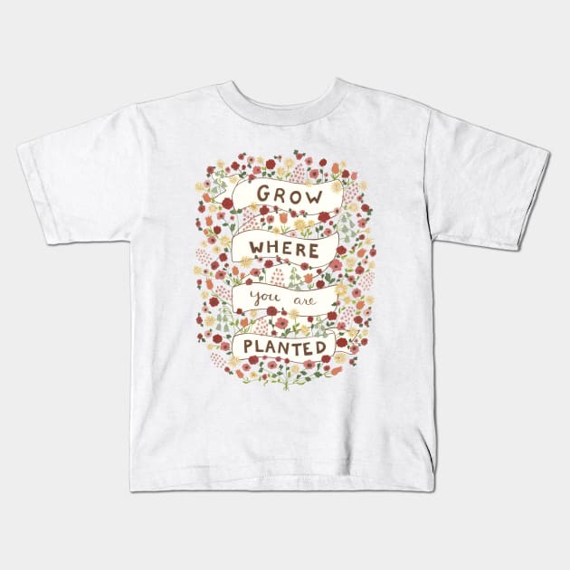 Grow where you are planted Kids T-Shirt by EpoqueGraphics